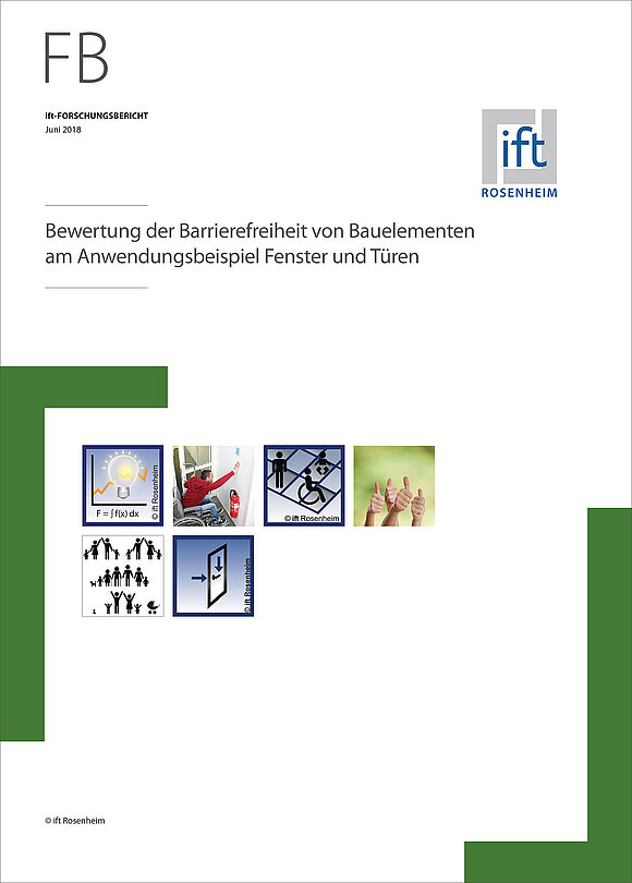 Cover ift-Forschungsbericht „Bewertung der Barrierefreiheit von Bauelementen am Anwendungsbeispiel Fenster und Türen“.